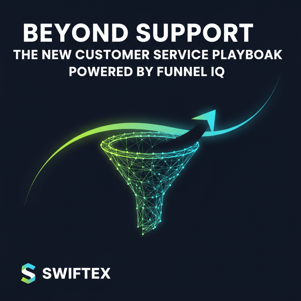 Beyond Support: The New Customer Service Playbook Powered by Funnel IQ